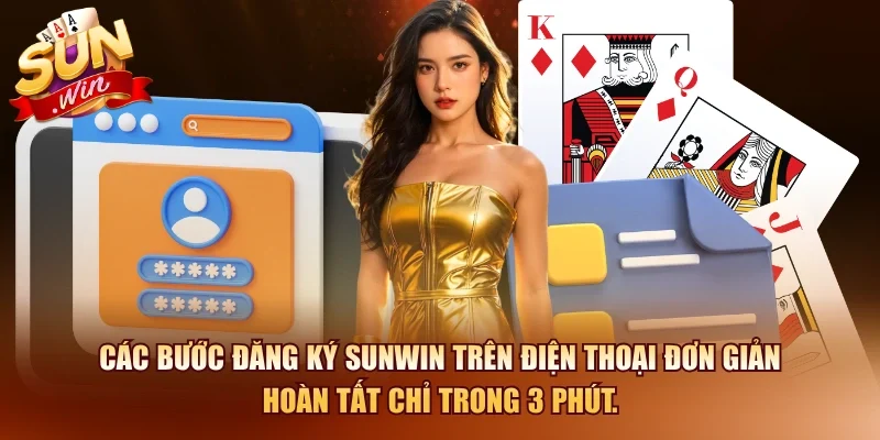 Các bước đăng ký SUNWIN trên điện thoại đơn giản hoàn tất chỉ trong 3 phút.