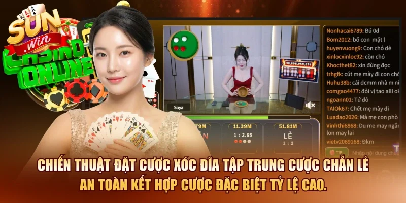 Chiến thuật đặt cược xóc đĩa tập trung cược chẵn lẻ an toàn kết hợp cược đặc biệt tỷ lệ cao.