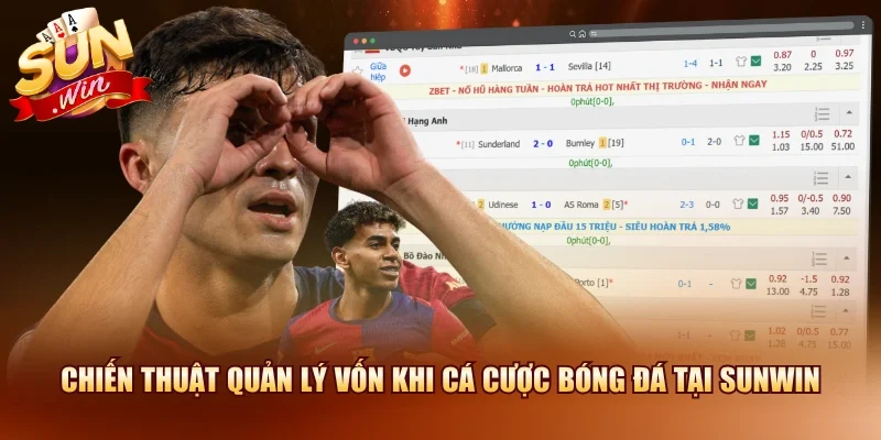 Chiến thuật quản lý vốn khi cá cược bóng đá tại SUNWIN
