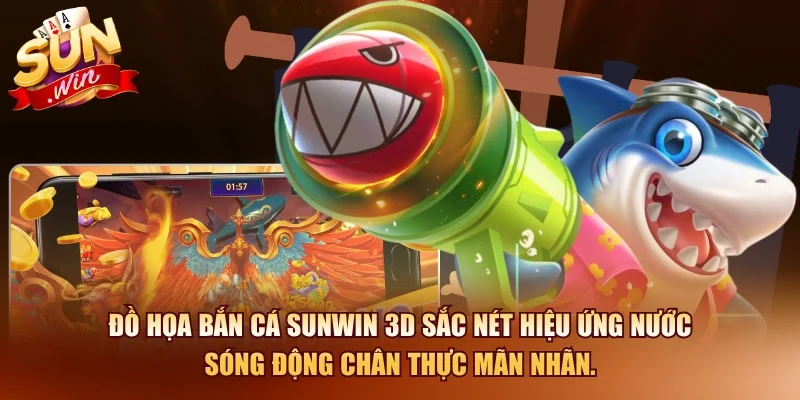 Đồ họa bắn cá SUNWIN 3D sắc nét hiệu ứng nước sóng động chân thực mãn nhãn.