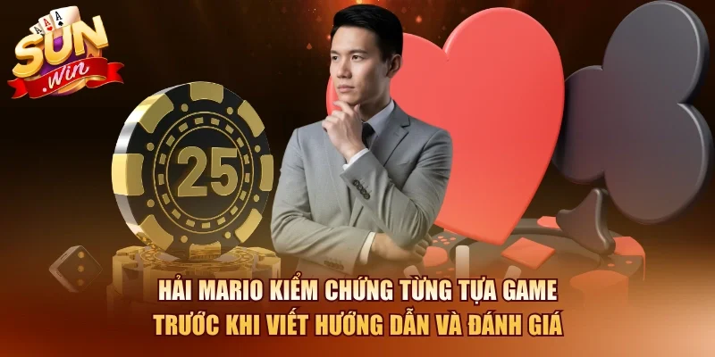 Hải Mario kiểm chứng từng tựa game trước khi viết hướng dẫn và đánh giá