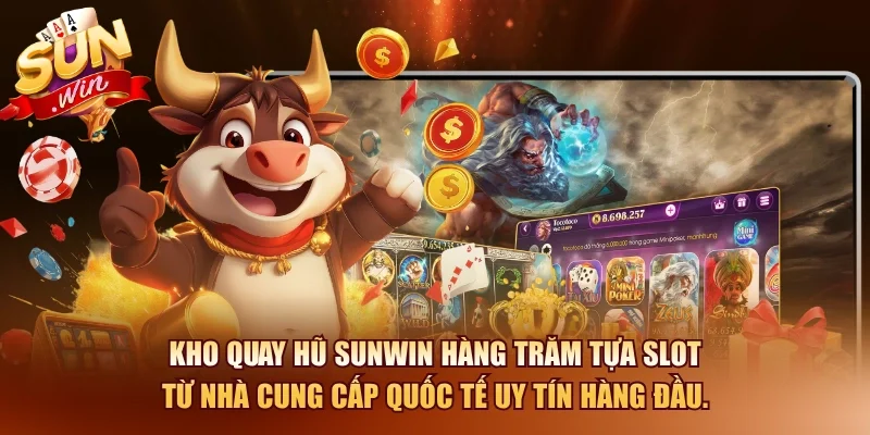 Kho quay hũ SUNWIN hàng trăm tựa slot từ nhà cung cấp quốc tế uy tín hàng đầu.