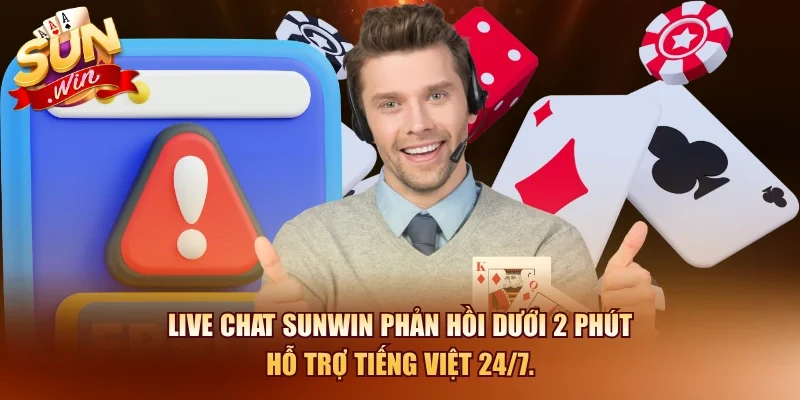 Live chat SUNWIN phản hồi dưới 2 phút hỗ trợ tiếng Việt 24/7.