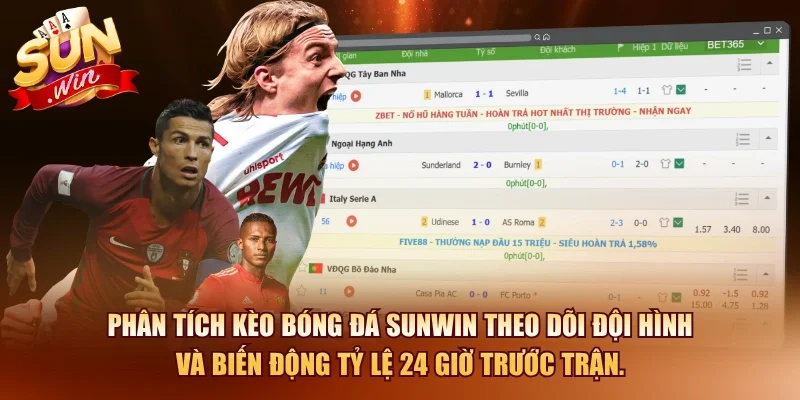 Phân tích kèo bóng đá SUNWIN theo dõi đội hình và biến động tỷ lệ 24 giờ trước trận.