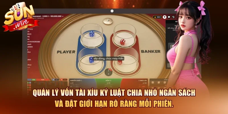 Quản lý vốn tài xỉu kỷ luật chia nhỏ ngân sách và đặt giới hạn rõ ràng mỗi phiên.